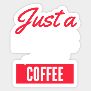 Just A Mechanic Who Loves Coffee - Gift For Men, Women, Coffee Lover Sticker